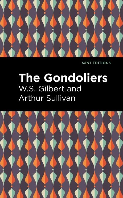 Cover for Arthur Sullivan · The Gondoliers - Mint Editions (Paperback Book) (2021)