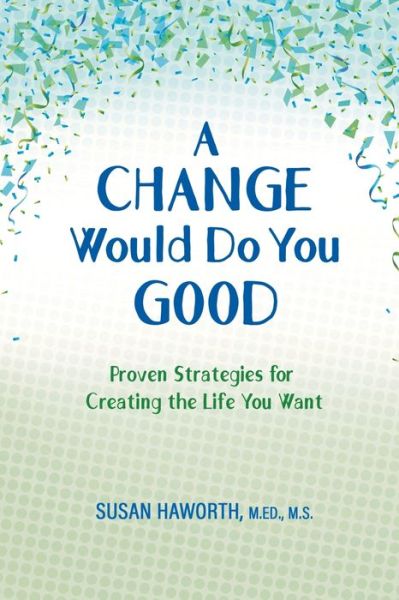 A Change Would Do You Good - M S Susan Haworth M Ed - Books - Winsome Entertainment Group - 9781513690476 - January 11, 2022