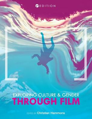 Exploring Culture and Gender through Film - Christian Hammons - Książki - Cognella Academic Publishing - 9781516532476 - 8 sierpnia 2018