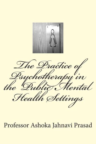 Cover for Ashoka Jahnavi Prasad · The Practice of Psychotherapy in the Public Mental Health Settings (Paperback Book) (2015)