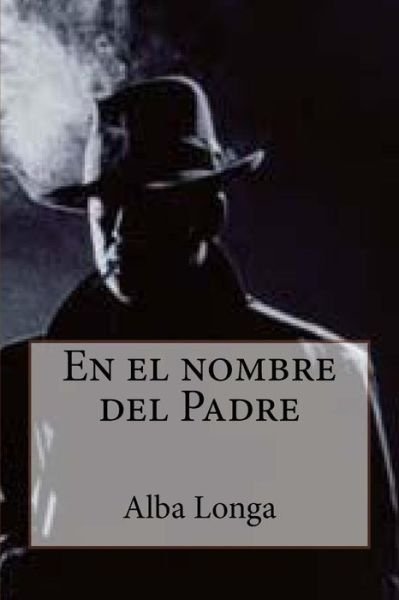 Cover for Alba Longa · En El Nombre Del Padre (Pocketbok) (2015)
