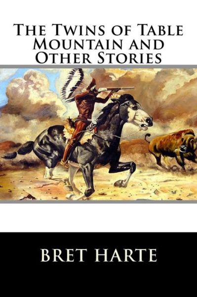 Cover for Bret Harte · The Twins of Table Mountain and Other Stories (Paperback Book) (2015)