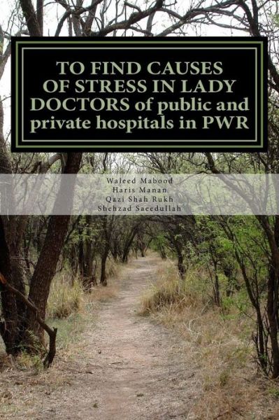 Cover for Waleed Mabood · To Find Causes of Stress in Lady Doctors of Public and Private Hospitals in Pwr (Paperback Book) (2015)