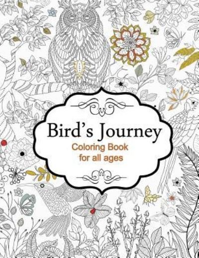 Cover for Oancea Camelia · Bird's Journey - Coloring Book for all ages (Pocketbok) (2015)