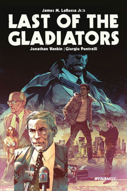 Last of the Gladiators - James M. LaRossa Jr - Books - Dynamite Entertainment - 9781524126476 - June 24, 2025