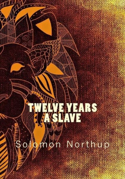 Twelve Years a Slave - Solomon Northup - Książki - Createspace Independent Publishing Platf - 9781530107476 - 17 lutego 2016