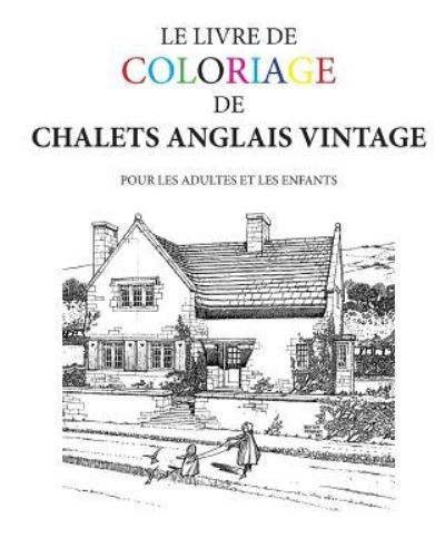 Cover for Hugh Morrison · Le Livre de Coloriage de Chalets Anglais Vintage (Paperback Book) (2016)