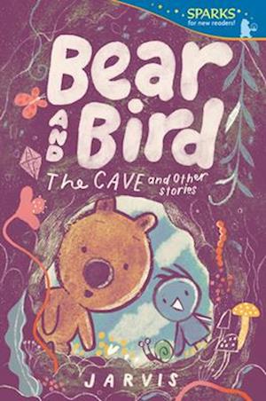 Cover for Jarvis · Bear And Bird: The Cave And Other Stories (Book) (2025)