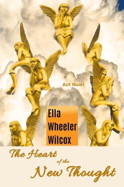 Cover for Ella Wheeler Wilcox · The Heart of the New Thought (Paperback Book) (2016)