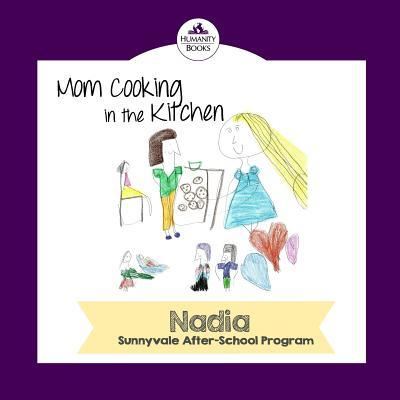 Mom Cooking In The Kitchen - Nadia - Kirjat - Createspace Independent Publishing Platf - 9781537773476 - keskiviikko 21. syyskuuta 2016