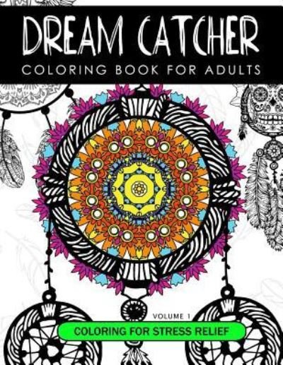 Cover for Dream Cather Team · Dream Catcher Coloring Book Volume 1 (Paperback Book) (2016)