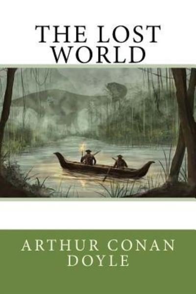 The Lost World - Arthur Conan Doyle - Bøger - Createspace Independent Publishing Platf - 9781540685476 - 28. november 2016