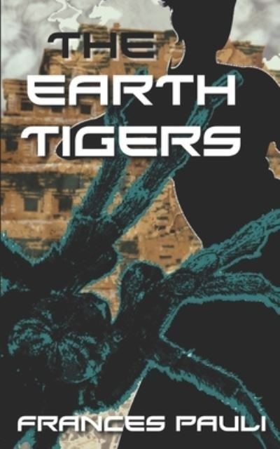Cover for Frances Pauli · The Earth Tigers (Paperback Book) (2017)