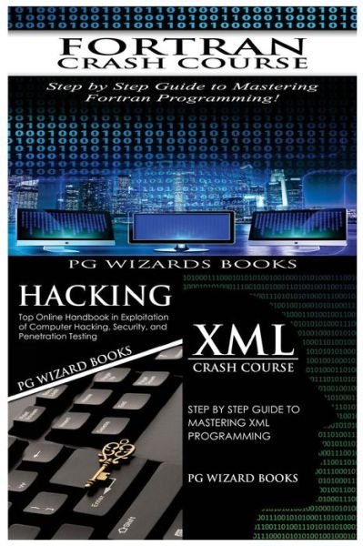Cover for Pg Wizard Books · FORTRAN Crash Course + Hacking + XML Crash Course (Pocketbok) (2017)