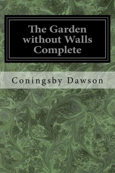 Cover for Coningsby Dawson · The Garden without Walls Complete (Pocketbok) (2017)