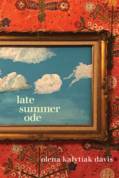 Cover for Olena Kalytiak Davis · Late Summer Ode (Taschenbuch) (2022)