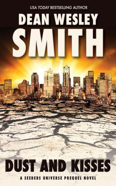 Dust and Kisses: A Seeders Universe Prequel Novel - Seeders Universe - Dean Wesley Smith - Libros - Wmg Publishing, Inc. - 9781561462476 - 22 de abril de 2020
