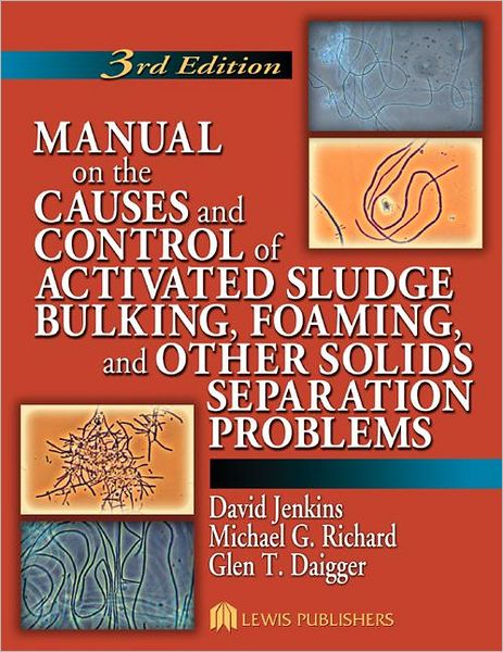 Cover for Jenkins, David (University of California, Berkeley, California, USA) · Manual on the Causes and Control of Activated Sludge Bulking, Foaming, and Other Solids Separation Problems (Paperback Book) (2003)