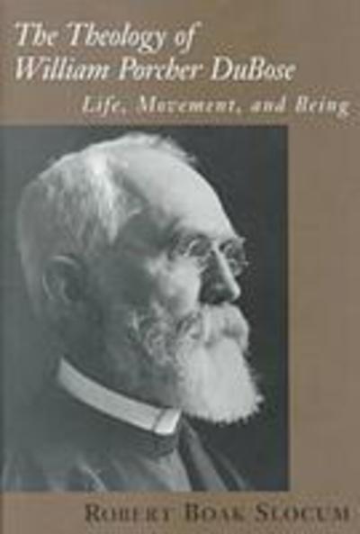 Cover for Robert Boak Slocum · The Theology of William Porcher DuBose: Life, Movement and Being (Hardcover Book) (2000)