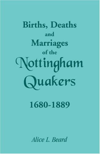 Cover for Alice L. Beard · Births, Deaths and Marriages of the Nottingham Quakers, 1680-1889 (Paperback Book) (2009)