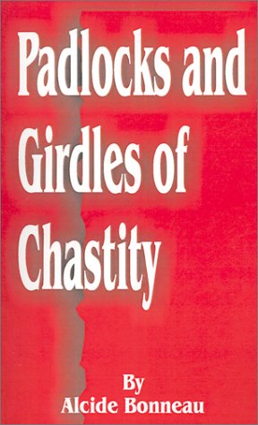 Cover for Alcide Bonneau · Padlocks and Girdles of Chastity (Paperback Book) (2001)