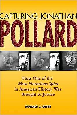 Cover for Ronald J. Olive · Capturing Jonathan Pollard: How One of the Most Notorious Spies in American History Was Brought to Justice (Paperback Book) (2009)