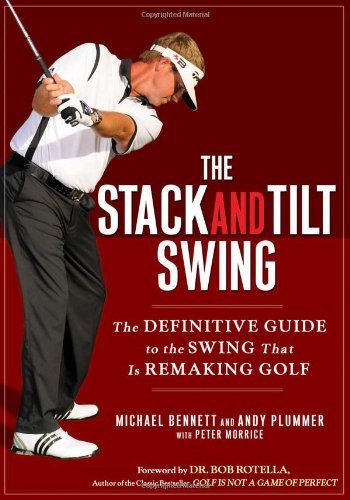 Cover for Michael Bennett · The Stack and Tilt Swing: The Definitive Guide to the Swing That Is Remaking Golf (Inbunden Bok) [First edition] (2009)