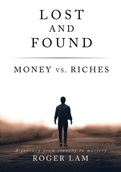 Cover for Roger Lam · Lost and Found: Money vs. Riches (Taschenbuch) (2018)