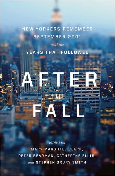 Cover for Mary Marshall Clark · After the Fall: New Yorkers Remember September 2001 and the Years That Followed (Hardcover Book) (2011)