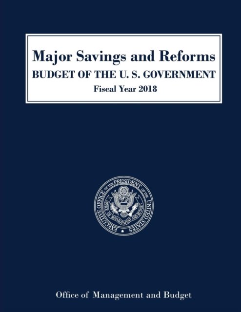 Cover for Executive Office of the President · Major Savings and Reforms, Budget of the United States 2018 (Taschenbuch) (2017)
