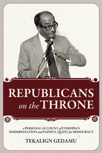 Cover for Tekalign Gedamu · Republicans on the Throne: a Personal Account of Ethiopia's Modernization and Painful Quest for Democracy (Paperback Bog) (2011)