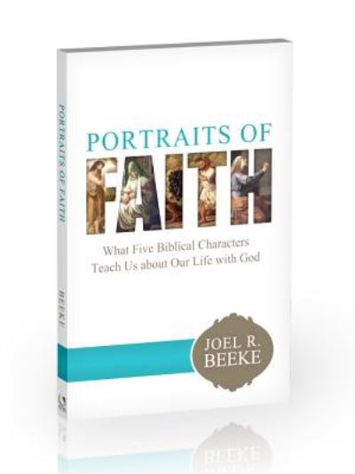 Cover for Joel R. Beeke · Portraits of Faith: What Five Biblical Characters Teach Us (Paperback Book) (2015)