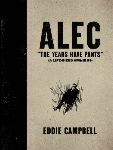 Cover for Eddie Campbell · ALEC: The Years Have Pants (A Life-Size Omnibus) (Hardcover Book) [First edition] (2010)