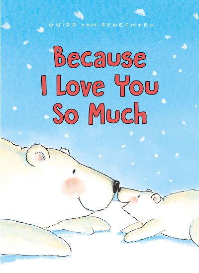 Because I Love You So Much - Guido Genechten - Kirjat - Clavis Publishing - 9781605377476 - torstai 11. elokuuta 2022