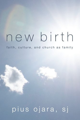 Cover for Pius Ojara · New Birth: Faith, Culture, and Church As Family (Pocketbok) (2010)