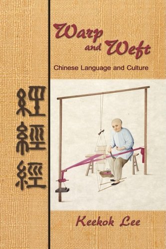 Cover for Lee, Professor Keekok (Lancaster University) · Warp and Weft: Chinese Language and Culture (Inbunden Bok) (2008)