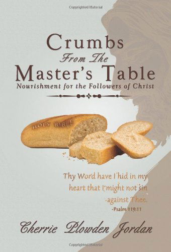 Cover for Cherrie Plowden Jordan · Crumbs from the Master's Table: Nourishment for the Followers of Christ (Paperback Book) (2011)