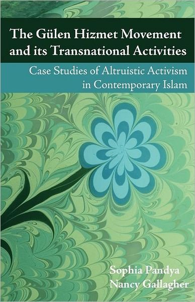 Cover for Sophia Pandya · The Gulen Hizmet Movement and Its Transnational Activities: Case Studies of Altruistic Activism in Contemporary Islam (Paperback Book) (2012)