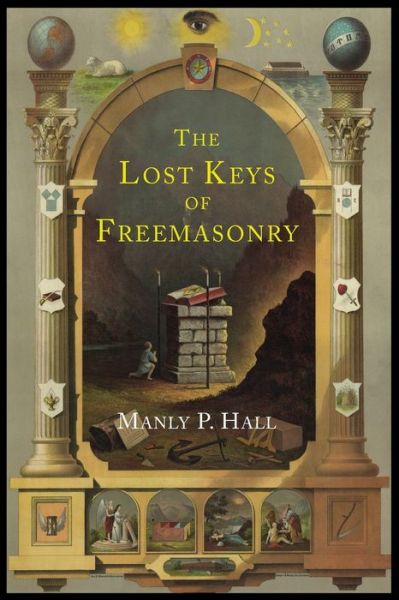 The Lost Keys of Freemasonry - Manly P Hall - Books - Martino Fine Books - 9781614274476 - July 10, 2013