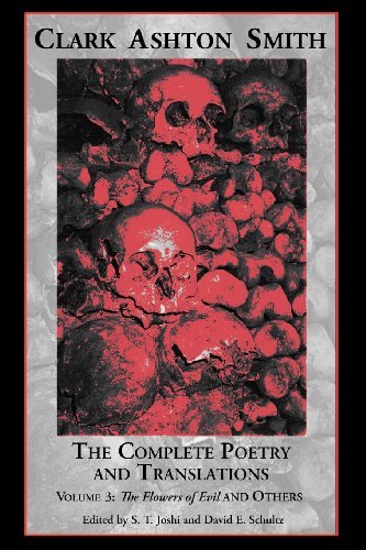 Cover for Clark Ashton Smith · The Complete Poetry and Translations Volume 3: The Flowers of Evil and Others (Paperback Bog) [Annotated edition] (2012)