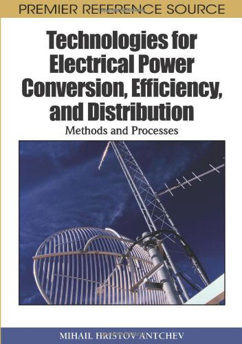 Cover for Mihail Hristov Antchev · Technologies for Electrical Power Conversion, Efficiency, and Distribution: Methods and Processes (Hardcover Book) (2009)