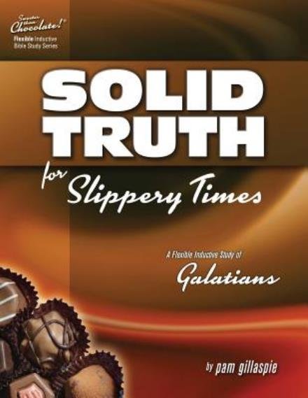 Cover for Pam Gillaspie · Sweeter Than Chocolate - Galatians: Solid Truth for Slippery Times (Paperback Book) [1st edition] (2013)