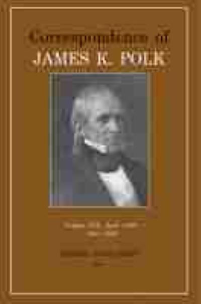 Cover for James K. Polk · Correspondence of James K. Polk: Vol 14, April 1848-June 1849 - Correspondence of James K. Polk (Hardcover Book) (2021)