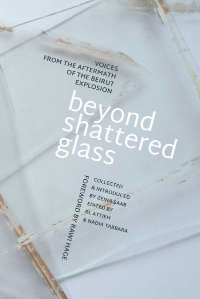 Cover for Beyond Shattered Glass: Voices from the Aftermath of the Beirut Explosion (Paperback Book) (2023)