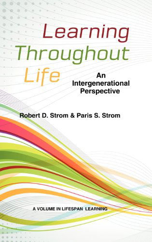 Cover for Robert D. Strom · Learning Throughout Life: an Intergenerational Perspective (Hc) (Lifespan Learning) (Hardcover Book) (2012)