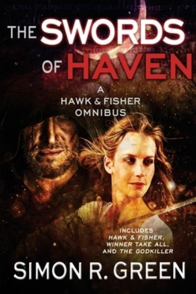 Cover for Simon R. Green · The Swords of Haven: A Hawk &amp; Fisher Omnibus (Volume 1) (Buch) (2017)