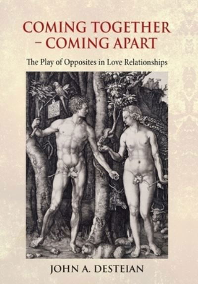 Coming Together - Coming Apart - John A Desteian - Boeken - Chiron Publications - 9781630519476 - 15 maart 2021