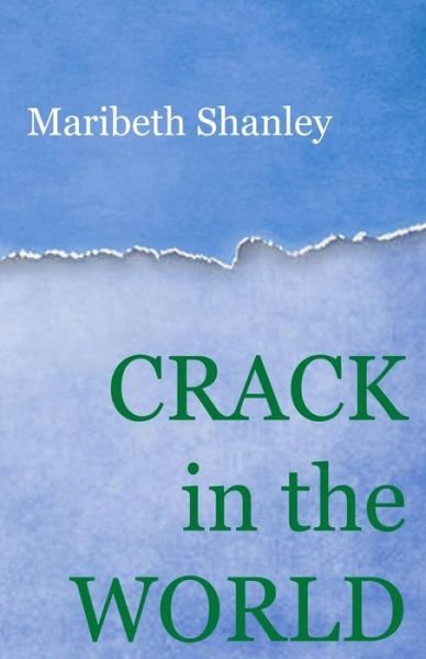 Cover for Maribeth Shanley · Crack in the World (Paperback Book) (2016)