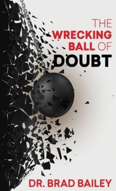 Cover for Brad Bailey · The Wrecking Ball of Doubt (Paperback Book) (2020)