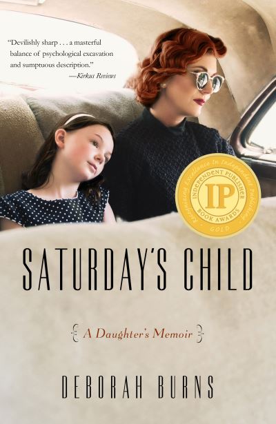 Saturday's Child: A Daughter's Memoir - Deborah Burns - Books - She Writes Press - 9781631525476 - April 9, 2019